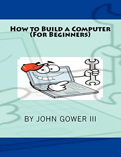 How to Build a Computer (For Beginners): Volume 5 - Click to Buy