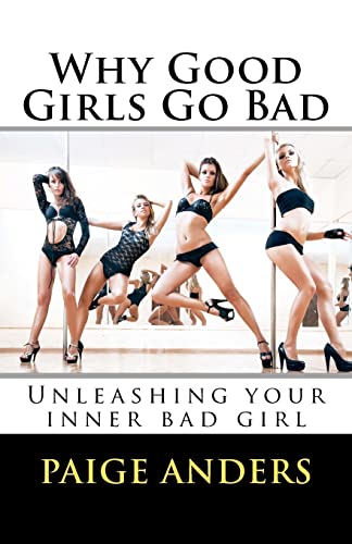 Why GOOD girls go BAD: Unleashing your inner Bad Girl
