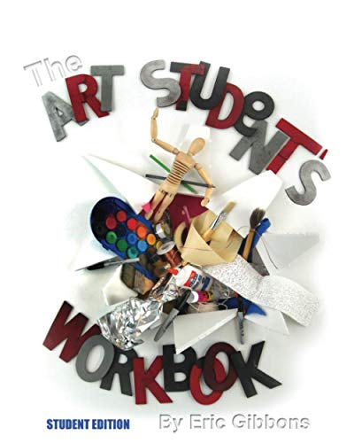 The Art Student's Workbook - Student Edition: A Classroom Companion for Painting, Drawing, and Sculpture - Click to Buy