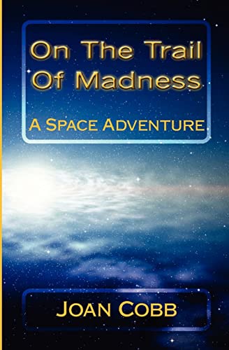 On The Trail Of Madness: A Space Adventure