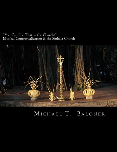 "You Can Use That in the Church?" Musical Contextualization & the Sinhala Church: A Masters' Thesis in Ethnomusicology. Bethel University, St. Paul, MN. 2009
