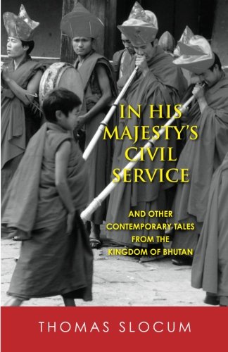 In His Majesty's Civil Service: And Other Contemporary Tales from the Kingdom of Bhutan - Click to Buy