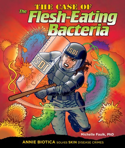 The Case of the Flesh-Eating Bacteria: Annie Biotica Solves Skin Disease Crimes - Click to Buy