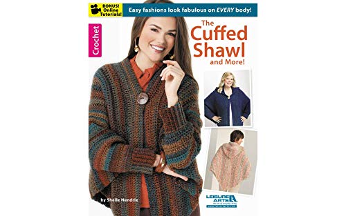 The Cuffed Shawl & More-Unique Crocheted Designs with Flowing Lines that Flatter Women of all Shapes and Sizes-Bonus On-Line Technique Videos Available