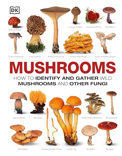 Mushrooms: How to Identify and Gather Wild Mushrooms and Other Fungi - Click to Buy