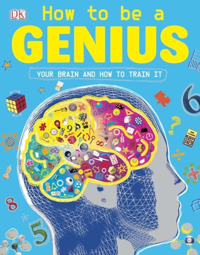 How to be a Genius: Your Brain and How to Train It - Click to Buy