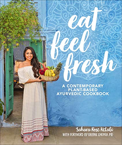 Eat Feel Fresh: A Contemporary, Plant-Based Ayurvedic Cookbook - Click to Buy