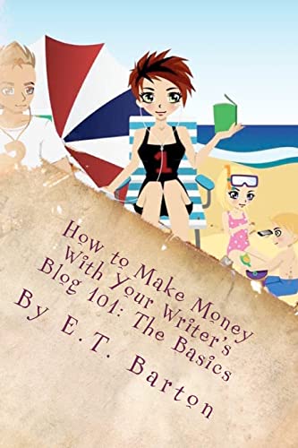 How to Make Money With Your Writer's Blog 101: The Basics - Click to Buy