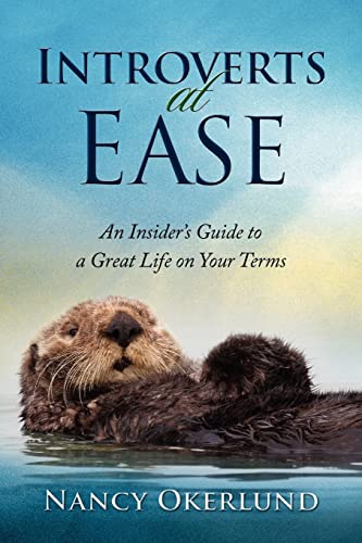Introverts at Ease: An Insider's Guide to a Great Life on Your Terms