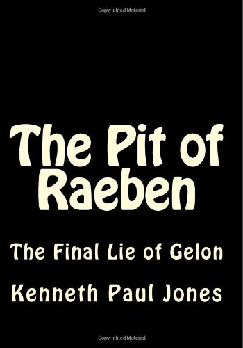 The Pit of Raeben; The Final Lie of Gelon (Complete): The Final Lie of Gelon (Complete) - Click to Buy