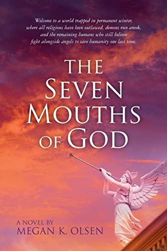 The Seven Mouths of God: Welcome to a world trapped in permanent winter, where all religions have been outlawed, demons run amok, and the remaining humans who still believe fight alongside angels to save humanity one last time. - Click to Buy
