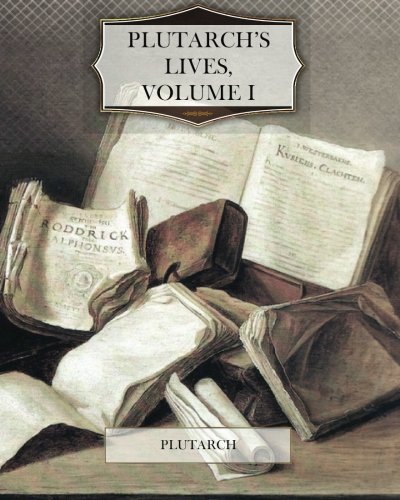 Plutarch’s Lives, Volume I