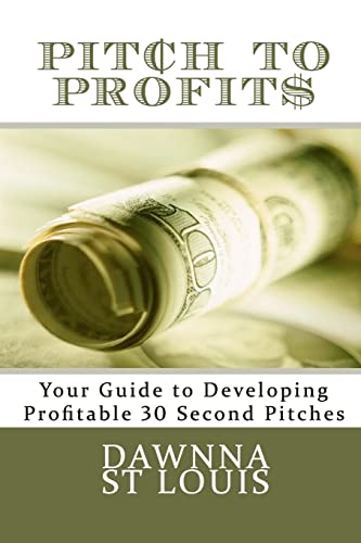 Pitch to Profits: Your Guide to Developing Profitable 30 Second Pitches - Click to Buy