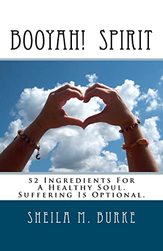 Booyah! Spirit: 52 Ingredients For A Healthy Soul. Suffering Is Optional. - Click to Buy