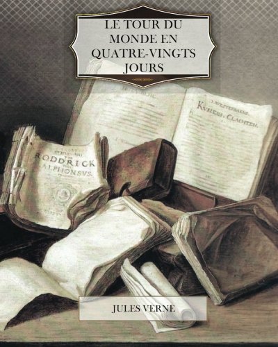 Le Tour du Monde en Quatre-Vingts Jours (French Edition)
