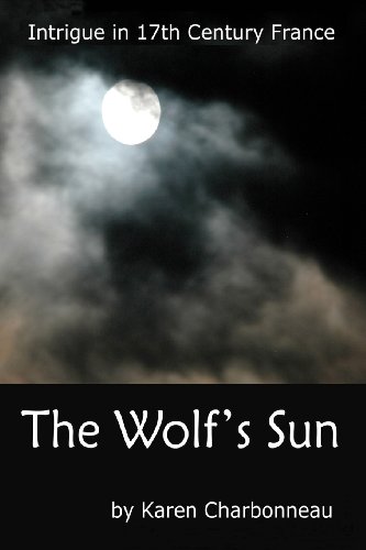 The Wolf's Sun: Intrigue in 17th Century France - Click to Buy