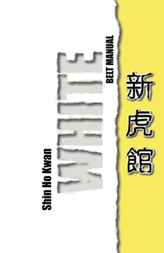 Shin Ho Kwan: White Belt Manual - Click to Buy