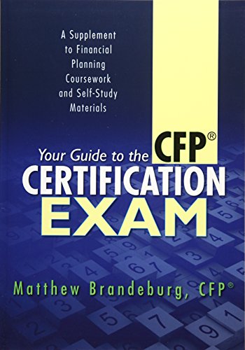Your Guide to the CFP Certification Exam: A Supplement to Financial Planning Coursework and Self-Study Materials - Click to Buy