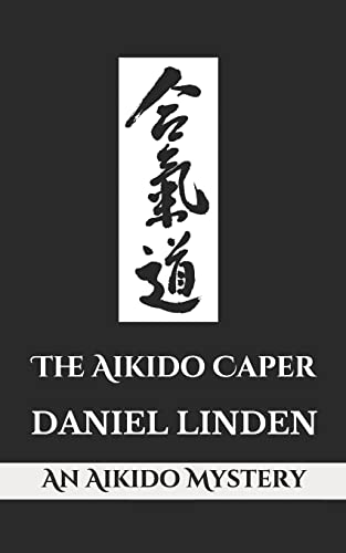 The Aikido Caper: An Aikido Mystery (The Aikido Mysteries, Band 1) - Click to Buy