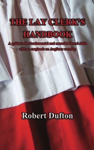 The Lay Clerk's Handbook: A guide to the fundamental and essential choral techniques with an emphasis on Anglican worship - Click to Buy