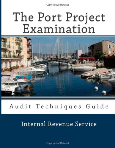 The Port Project Examination: Audit Techniques Guide - Click to Buy