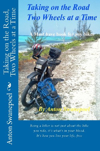 Taking on the Road, Two Wheels at a Time: A Must Have Book for Any Biker - Click to Buy
