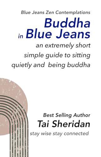 Buddha in Blue Jeans: An Extremely Short Simple Zen Guide to Sitting Quietly - Click to Buy