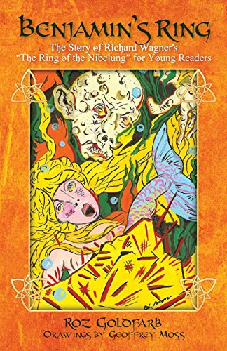 Benjamin's Ring: The Story of Richard Wagner's The Ring of the Nibelung for Young Readers - Click to Buy