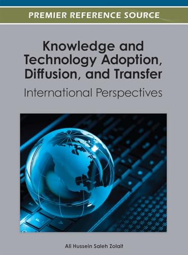 Knowledge and Technology Adoption, Diffusion, and Transfer: International Perspectives (Premier Reference Source) - Click to Buy
