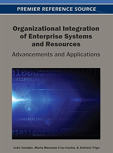 Organizational Integration of Enterprise Systems and Resources: Advancements and Applications - Click to Buy