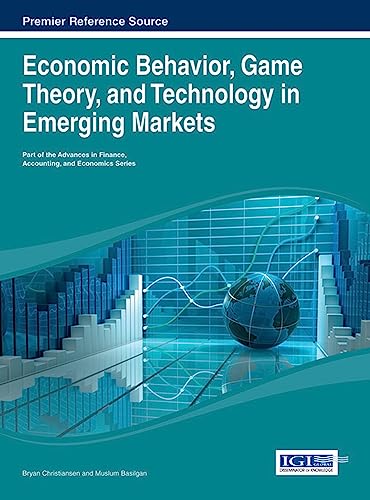 Economic Behavior, Game Theory, and Technology in Emerging Markets (Advances in Finance, Accounting, and Economics)