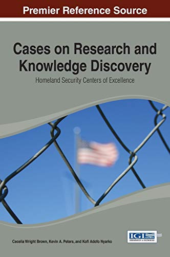 Cases on Research and Knowledge Discovery: Homeland Security Centers of Excellence - Click to Buy