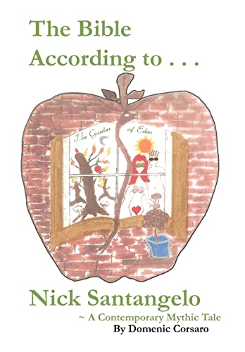 The Bible According to Nick Santangelo: "A Contemporary Mythic Tale" - Click to Buy