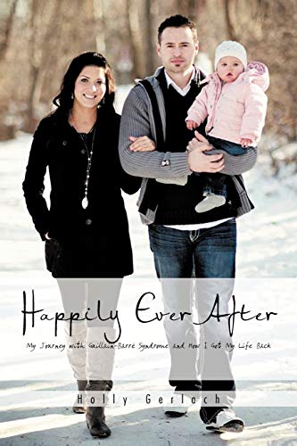 Happily Ever After: My Journey with Guillain-Barré Syndrome and How I Got My Life Back - Click to Buy