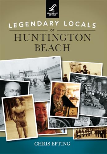 Legendary Locals of Huntington Beach - Click to Buy