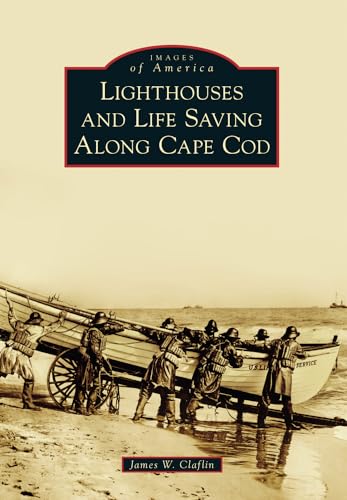 Lighthouses and Life Saving Along Cape Cod - Click to Buy