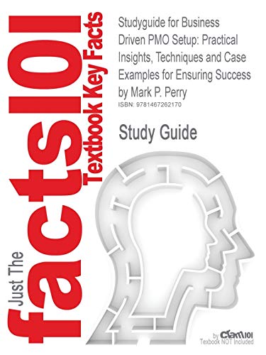 Studyguide for Business Driven Pmo Setup: Practical Insights, Techniques and Case Examples for Ensuring Success by Perry, Mark P., ISBN 9781604270136 - Click to Buy