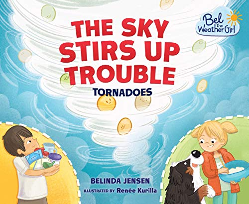 The Sky Stirs Up Trouble: Tornadoes (Bel the Weather Girl) - Click to Buy