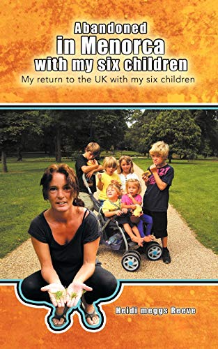 Abandoned in Menorca with My Six Children: My Return to the UK with My Six Children - Click to Buy