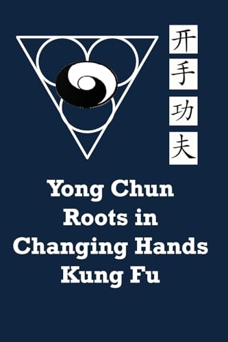 Yong Chun Roots in Changing Hands Kung Fu