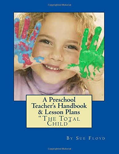 A Preschool Teachers Handbook & Lessons Plans: The Total Child - Click to Buy