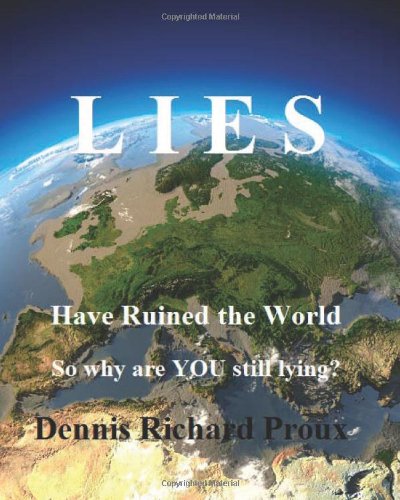 LIES, Have Ruined the World, So why are YOU still Lying? - Click to Buy