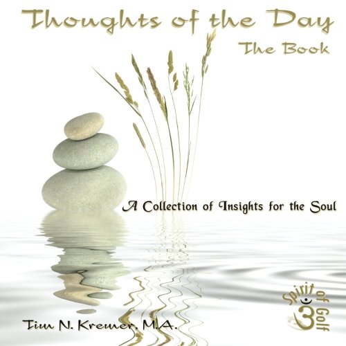 Thoughts of the Day: The Book: A Collection of Insights for the Soul - Click to Buy