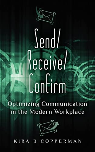 Send/Receive/Confirm: Optimizing Communication in the Modern Workplace - Click to Buy