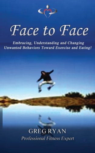 Face To Face- Embracing, Understanding and Changing Behaviors in Exercise.