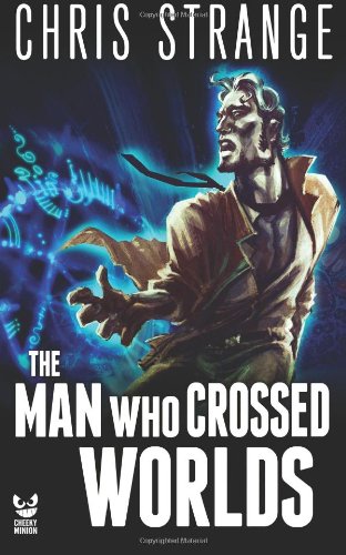 The Man Who Crossed Worlds - Click to Buy