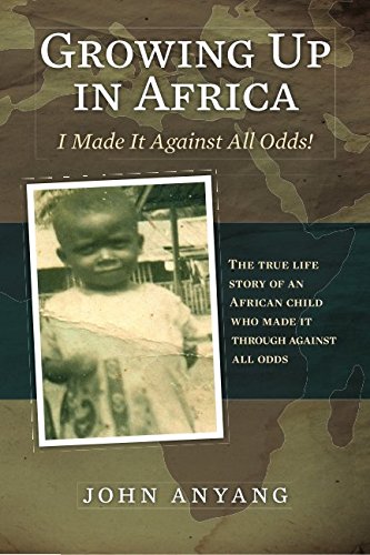 Growing Up in Africa: The true life story of an African child who made it through against all odds - Click to Buy