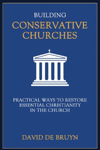 Building Conservative Churches: Practical Ways to Restore Essential Christianity in the Church - Click to Buy