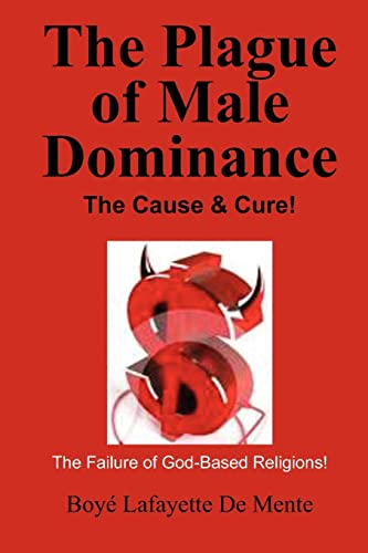 The Plague of Male Dominance: The Cause & Cure! - Click to Buy