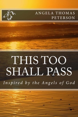 This Too Shall Pass: Inspired by the Angels of God - Click to Buy